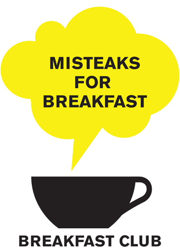 BREAKFAST CLUB: MISTEAKS FOR BREAKFAST